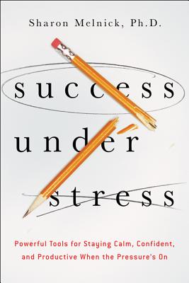 Imagen del vendedor de Success Under Stress: Powerful Tools for Staying Calm, Confident, and Productive When the Pressure's on (Paperback or Softback) a la venta por BargainBookStores