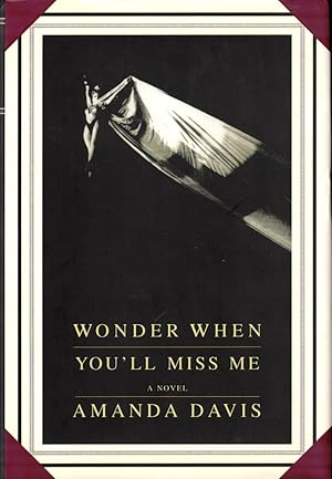 Bild des Verkufers fr Wonder When You'll Miss Me zum Verkauf von Kenneth Mallory Bookseller ABAA