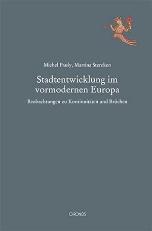 Seller image for Stadtentwicklung im vormodernen Europa : Beobachtungen zu Kontinuitten und Brchen for sale by AHA-BUCH GmbH