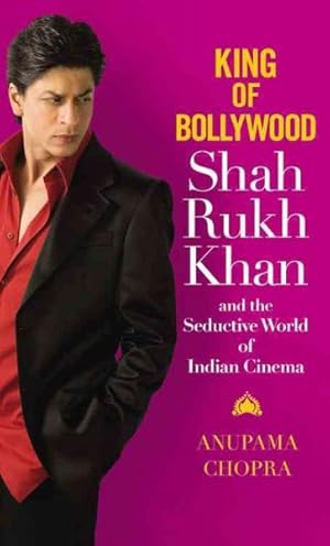 Image du vendeur pour King of Bollywood : Shah Rukh Khan and the Seductive World of Indian Cinema mis en vente par GreatBookPrices