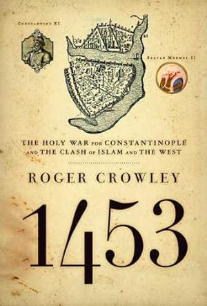 Seller image for 1453 : The Holy War For Constantinople And The Clash Of Islam And The West for sale by GreatBookPrices