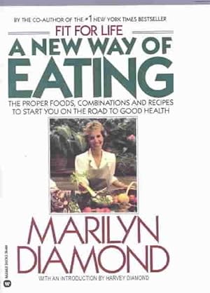 Seller image for New Way of Eating : The Proper Foods, Combinations, and Recipes to Start You on the Road to Health for sale by GreatBookPrices
