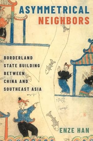 Immagine del venditore per Asymmetrical Neighbors : Borderland State Building between China and Southeast Asia venduto da GreatBookPrices