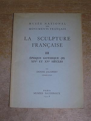 Seller image for La Sculpture Francaise - Tome III - Epoque Gothique (II) XIV et XV Siecles for sale by Neo Books