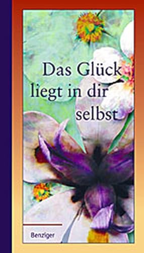 Seller image for Das Glck liegt in dir selbst for sale by Gerald Wollermann