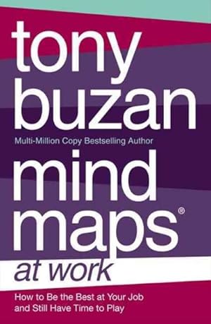 Seller image for Mind Maps at Work : How to Be the Best at Work and Still Have Time to Play for sale by GreatBookPrices