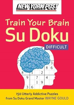 Seller image for New York Post Train Your Brain Su Doku : Difficult: 150 Utterly Addictive Puzzles for sale by GreatBookPrices