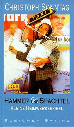 Seller image for Hammer und Spachtel: Kleine Heimwerkerfibel (Edition Satire) for sale by Gabis Bcherlager