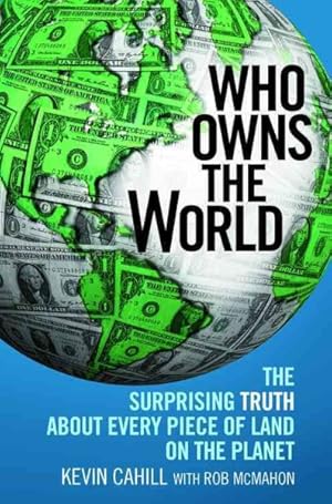 Bild des Verkufers fr Who Owns the World : The Surprising Truth About Every Piece of Land on the Planet zum Verkauf von GreatBookPrices