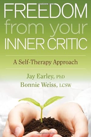 Seller image for Freedom from Your Inner Critic: A Self-Therapy Approach by Earley Ph.D., Jay, Weiss, Bonnie [Paperback ] for sale by booksXpress
