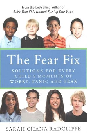 Bild des Verkufers fr Fear Fix : Solutions for Every Child's Moments of Worry, Panic and Fear zum Verkauf von GreatBookPrices