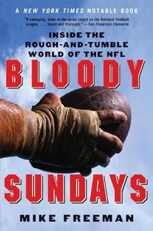 Seller image for Bloody Sundays : Inside the Rough-and-Tumble World of the NFL for sale by GreatBookPrices