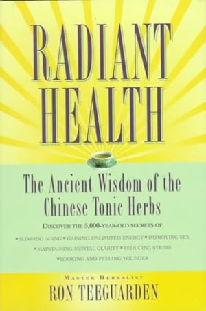 Immagine del venditore per Radiant Health : The Ancient Wisdom of the Chinese Tonic Herbs venduto da GreatBookPrices