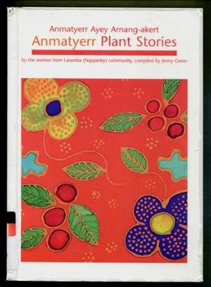 Anmatyerr Ayey Arnang-Akert = Anmatyerr Plant Stories