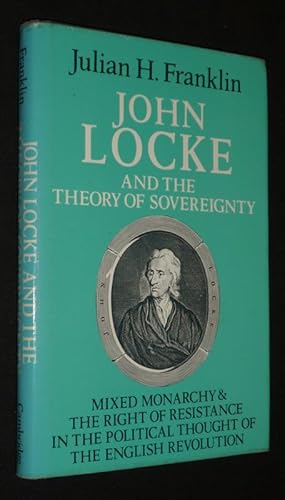 Image du vendeur pour John Locke and the Theory of Sovereignty : Mixed Monarchy and the Right of Resistance in the Political Thought of the English Revolution mis en vente par Abraxas-libris