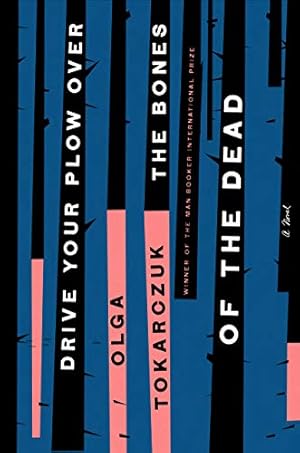 Seller image for Drive Your Plow Over the Bones of the Dead: A Novel by Tokarczuk, Olga [Hardcover ] for sale by booksXpress