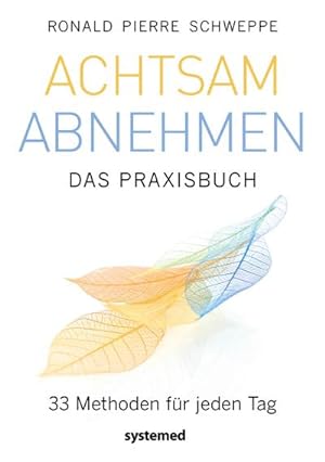 Seller image for Achtsam abnehmen - Das Praxisbuch : 33 Methoden für jeden Tag for sale by AHA-BUCH GmbH