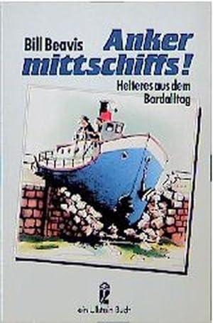 Seller image for Anker mittschiffs. Heiteres aus dem Bordalltag. ( maritim). for sale by Versandantiquariat Felix Mcke