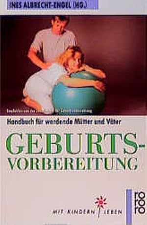 Bild des Verkufers fr Geburtsvorbereitung: Ein Handbuch fr werdende Mtter und Vter zum Verkauf von Versandantiquariat Felix Mcke