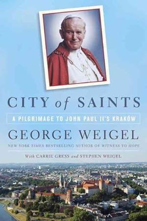 Image du vendeur pour City of Saints : A Pilgrimage to John Paul II's Krakow mis en vente par GreatBookPrices