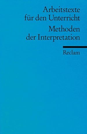 Methoden der Interpretation: (Arbeitstexte für den Unterricht)