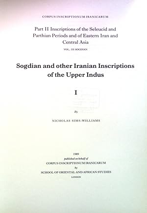 Seller image for Sogdian and othe Iranian Insriptions of the Upper Indus I. Corpus Inscriptionum Iranicarum, Part II Inscriptions of the Seleucid and Parthian Periods and of Eastern Iran and Central asia, Vol. III Sogdian for sale by books4less (Versandantiquariat Petra Gros GmbH & Co. KG)