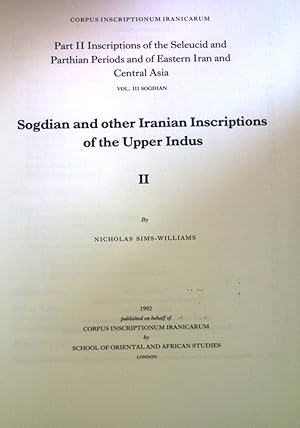 Seller image for Sogdian and othe Iranian Inscriptions of the Upper Indus II. Corpus Inscriptionum Iranicarum, Part II Inscriptions of the Seleucid and Parthian Periods and of Eastern Iran and Central Asia, Vol. III Sogdian for sale by books4less (Versandantiquariat Petra Gros GmbH & Co. KG)