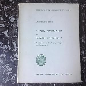 VEXIN normand ou VEXIN parisien ? Contribution à l'étude géographique de l'espace rural.