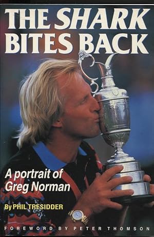 Seller image for The Shark Bites Back - A Portrait of Greg Norman for sale by Dromanabooks