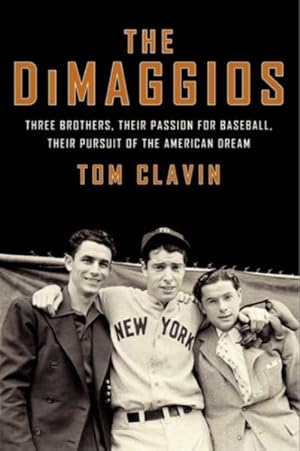 Seller image for DiMaggios : Three Brothers, Their Passion for Baseball, Their Pursuit of the American Dream for sale by GreatBookPrices