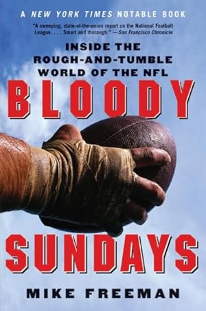 Seller image for Bloody Sundays : Inside the Rough-and-Tumble World of the NFL for sale by GreatBookPrices