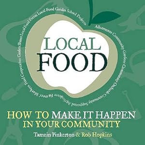 Bild des Verkufers fr Local Food: How to make it happen in your community zum Verkauf von BargainBookStores