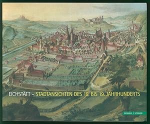 Bild des Verkufers fr Eichsttt. Stadtansichten des 15. bis 19. Jahrhunderts. zum Verkauf von Antiquariat Lenzen