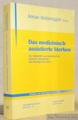 Bild des Verkufers fr Das medizinisch assistierte Sterben. Zur Sterbehilfe aus medizinischer, ethischer, juristischer und theologischer Sicht. Studien zur theologischen Ethik, 80. zum Verkauf von Bouquinerie du Varis