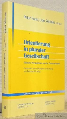 Bild des Verkufers fr Orientierung in pluraler Gesellschaft. Ethische Perspektiven an der Zeitenschwelle. Festschfrit zum seibzigsten Geburstag von Bernhard Fraling. Studien zur theologischen Ethik, 81. zum Verkauf von Bouquinerie du Varis