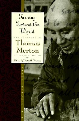 Immagine del venditore per Turning Toward the World: The Pivotal Years; The Journals of Thomas Merton, Volume 4: 1960-1963 (Paperback or Softback) venduto da BargainBookStores