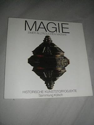 Magie einer alltäglichen Materie. Historische Kunststoffobjekte der Sammlung Kölsch