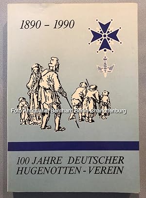 Image du vendeur pour 100 [Hundert] Jahre Deutscher Hugenotten-Verein. 1890 - 1990 ; Geschichte - Personen - Dokumente - Bilder (Tagungsschrift Nr. 10) mis en vente par Antiquariat Bernhard