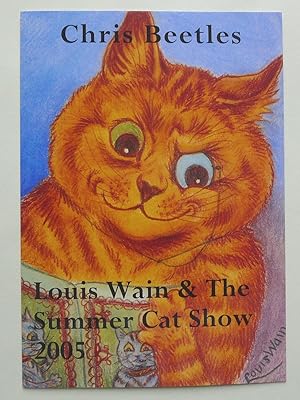 Chris Beetles invites you to Louis Wain & The Summer Cat Show 2005. Chris Beetles Ltd. London 13 ...