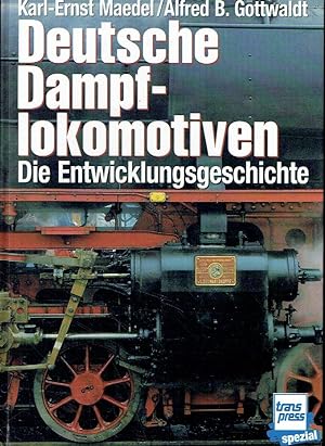 Bild des Verkufers fr Deutsche Dampflokomotiven: Die Entwicklungsgeschichte. zum Verkauf von Antiquariat Bernhardt