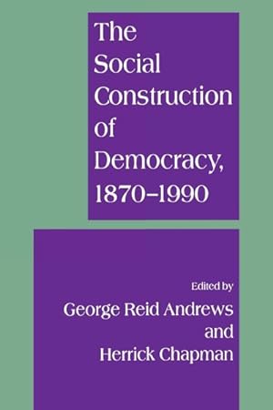 Seller image for Social Construction of Democracy, 1870-1990 for sale by GreatBookPrices