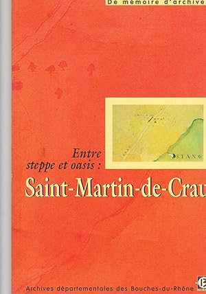 Entre steppe et oasis : Saint-Martin-de-Crau (De mémoire d'archives)