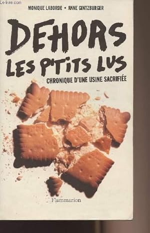 Bild des Verkufers fr Dehors les p'tits lus - Chronique d'une usine sacrifie zum Verkauf von Le-Livre