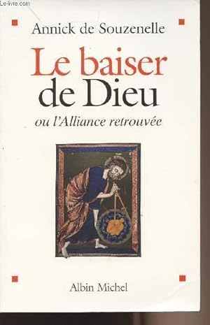 Bild des Verkufers fr Le baiser de Dieu ou l'alliance retrouve zum Verkauf von Le-Livre