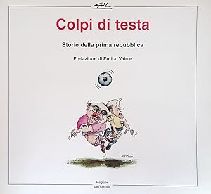 Colpi di testa. Storie della prima repubblica