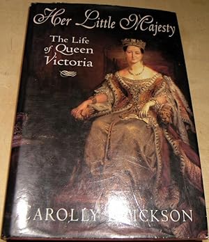 Seller image for Her Little Majesty: The Life of Queen Victoria for sale by powellbooks Somerset UK.
