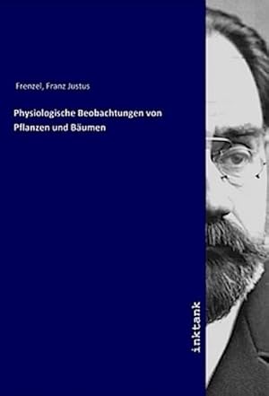 Bild des Verkufers fr Physiologische Beobachtungen von Pflanzen und Bumen zum Verkauf von AHA-BUCH GmbH