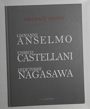 Seller image for Oramai e Tempo - Giovanni Anselmo - Enrico Castellani - Hidetoshi Nagasawa (Partners & Mucciaccia, London 7 October - 26 November 2016) for sale by David Bunnett Books