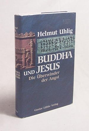 Bild des Verkufers fr Buddha und Jesus : die berwinder der Angst / Helmut Uhlig zum Verkauf von Versandantiquariat Buchegger