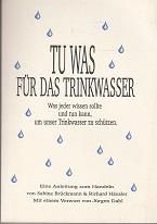 Tu was für das Trinkwasser. Was jeder wissen sollte und tun kann, um unser Trinkwasser zu schützen.